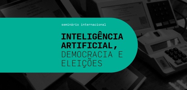 Capa do seminário internacional sobre Inteligência Artificial nas eleições