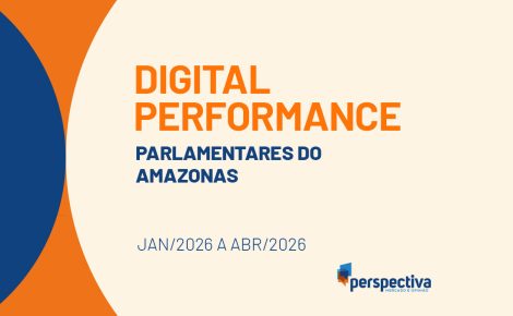 01 - DIGITAL PERFORMANCE PARLAMENTARES NO AMAZONAS JAN ATÉ ABR 2026 - THUMNAIL