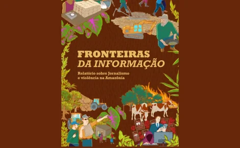 fronteiras da informação – relatório sobre jornalismo e violência na amazônia